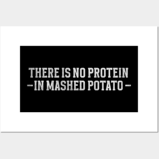 There is no protein in mashed potato, Funny Meme Posters and Art